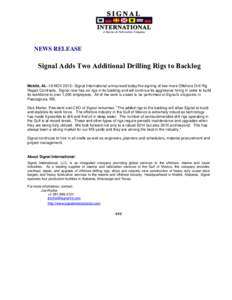 NEWS RELEASE  Signal Adds Two Additional Drilling Rigs to Backlog Mobile, AL–19 NOV 2013– Signal International announced today the signing of two more Offshore Drill Rig Repair Contracts. Signal now has six rigs in i