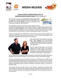 MEDIA RELEASE MARK BURNETT INTERNATIONAL PICKS UP MOUNTAIN ROAD PRODUCTIONS’ All For Nothing?