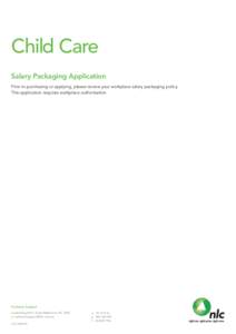 Child Care Salary Packaging Application Prior to purchasing or applying, please review your workplace salary packaging policy. This application requires workplace authorisation.  Customer Support