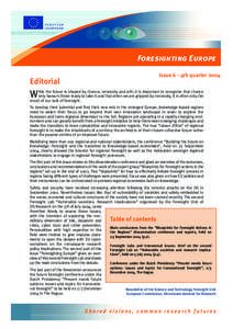 Foresighting Europe Issue 6 - 4th quarter 2004 Editorial  hile the future is shaped by chance, necessity and will, it is important to recognise that chance