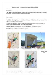 Neues vom Kletterteam Berchtesgaden 8. Juni 2014 : Toni Wendl in der Klasse Jugend B – erreichte beim Deutschland Jugend Cup Boulder in Auerbach den 5. Platz. Gesamt gingen 141 Jugendliche an den Start.  7+8. Juni 2014