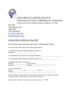 GREY-BRUCE LABOUR COUNCIL Celebrating 50 Years of Building our Community (Chartered to the Canadian Labour Congress in[removed]P.O. Box 759 Durham, Ont N0G 1R0
