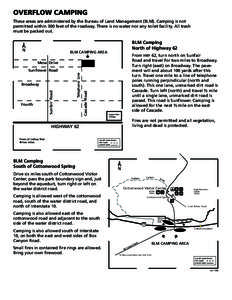 OVERFLOW CAMPING These areas are administered by the Bureau of Land Management (BLM). Camping is not permitted within 300 feet of the roadway. There is no water nor any toilet facility. All trash must be packed out.  BLM