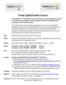 Tread LightlyTrainer Course Tread Lightly!®’s Tread Trainer™ course is an 8 hour course designed to provide a “crash course” on outdoor ethics focusing on motorized and mechanized recreation on both land and wat