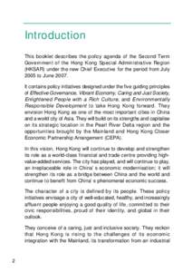 Introduction This booklet describes the policy agenda of the Second Term Government of the Hong Kong Special Administrative Region (HKSAR) under the new Chief Executive for the period from July 2005 to June[removed]It cont