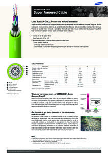 SAMSUNG OPTICAL CABLE  Super Armored Cable Loose Tube SA Cable_Railway and Harsh Environment Super Armored Cable (SAC) is designed for extreme environments such as without Concrete Trough or Duct at railways or at mounta