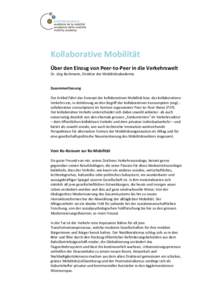 Kollaborative Mobilität Über den Einzug von Peer-to-Peer in die Verkehrswelt Dr. Jörg Beckmann, Direktor der Mobilitätsakademie Zusammenfassung Der Artikel führt das Konzept der kollaborativen Mobilität bzw. des ko