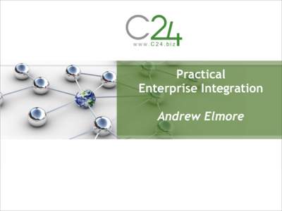 Practical Enterprise Integration Andrew Elmore Why so problematic? • There are a large number of variables