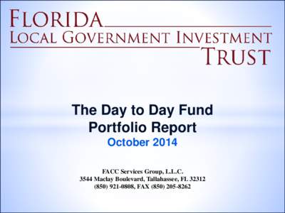 The Day to Day Fund Portfolio Report October 2014 FACC Services Group, L.L.CMaclay Boulevard, Tallahassee, FL0808, FAX
