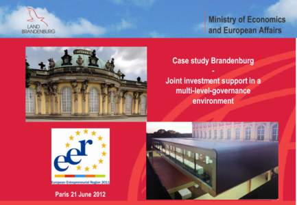 Case study Brandenburg Joint investment support in a multi-level-governance environment  Paris 21 June 2012