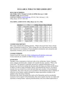 SYLLABUS: WHAT IS THE GOOD LIFE? HUM 2305 SUMMER B LECTURE: M W F Period 3 (11AM-12:15PM) McCarty C 0100 INSTRUCTOR: Russell Schultz CONTACT INFO: , , McCarty C, 302. Office Hours: M W F 1:00-3:
