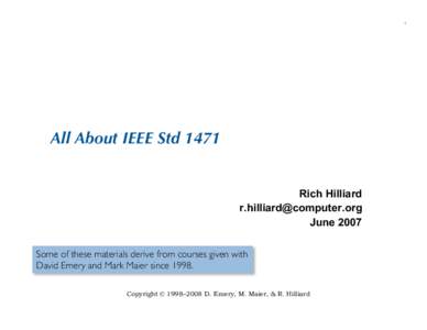 1  All About IEEE Std 1471 Rich Hilliard [removed] June 2007