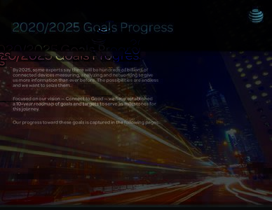 Goals Progress By 2025, some experts say there will be hundreds of billions of connected devices measuring, analyzing and networking to give us more information than ever before. The possibilities are endless a