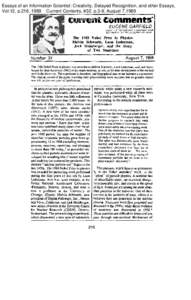 Essays of an Information Scientist: Creativity, Delayed Recognition, and other Essays, Vol:12, p.216, 1989 Current Contents, #32, p.3-9, August 7,1989 EUGENE GARFIELD INSTITUTE FOR SCIENTIFIC