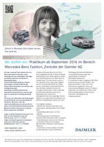 Wir stellen ein: Praktikum ab September 2016 im Bereich Mercedes-Benz Fashion, Zentrale der Daimler AG Sie haben Interesse? Dann bewerben Sie sich bitte ausschließlich online über unsere Homepage mit Ihren vollständig