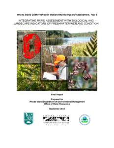 Rhode Island DEM Freshwater Wetland Monitoring and Assessment, Year 5  INTEGRATING RAPID ASSESSMENT WITH BIOLOGICAL AND LANDSCAPE INDICATORS OF FRESHWATER WETLAND CONDITION  Final Report