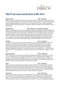 HbbTV services and devices at IBC 2014 Abertis Telecom Hall 1 / Booth C81 ABERTIS TELECOM and NAGRA provide their Multiscreen Television Cloud Service to Broadcasters and Service Providers worldwide. The service includes