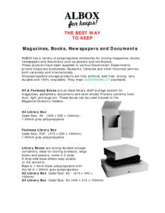 THE BEST WAY TO KEEP Magazines, Books, Newspapers and Documents ALBOX has a variety of polypropylene enclosures for storing magazines, books, newspapers and documents such as posters and certificates. These products have