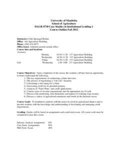 University of Manitoba School of Agriculture DAGR 0730 Case Studies in Institutional Lending 1 Course Outline Fall[removed]Instructor: Gabi Sponagel-Ridder