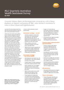 MLC Quarterly Australian Wealth Sentiment Survey Q1 2014 Consumer balance sheets are becoming more conservative, with a heavy emphasis on deposits and paying off debt, and a decline in intentions to