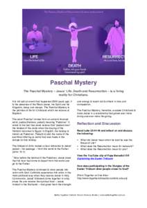 Paschal Mystery The Paschal Mystery – Jesus’ Life, Death and Resurrection – is a living reality for Christians. It is not just an event that happened 2000 years ago; it is the presence of the Risen Jesus, his Spiri