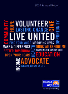 2014 Annual Report  TOGETHER WITH YOU... Fox Valley United Way is advancing the common good. That means understanding where gaps may exist in educational opportunities, income stability and health