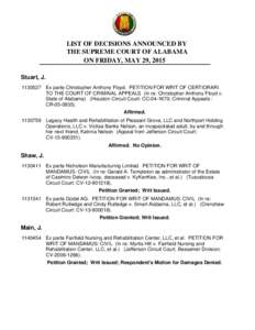 LIST OF DECISIONS ANNOUNCED BY THE SUPREME COURT OF ALABAMA ON FRIDAY, MAY 29, 2015 Stuart, JEx parte Christopher Anthony Floyd. PETITION FOR WRIT OF CERTIORARI TO THE COURT OF CRIMINAL APPEALS (In re: Christop