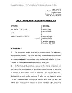 On appeal from a decision of the Provincial Court of Manitoba dated December 17, [removed]Date: [removed]Docket: CR[removed]Winnipeg Centre) Indexed as: R. v. Levesque