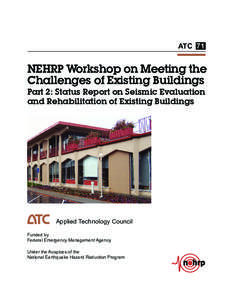 ATC 71  NEHRP Workshop on Meeting the Challenges of Existing Buildings Part 2: Status Report on Seismic Evaluation and Rehabilitation of Existing Buildings