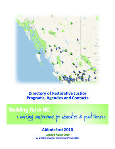 Directory of Restorative Justice Programs, Agencies and Contacts Abbotsford 2010 Updated August, 2010 by Victim Services and Crime Prevention