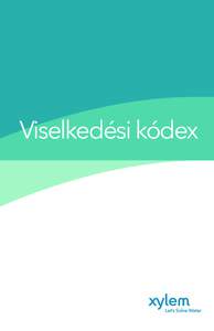 Viselkedési kódex  A viselkedési kódexben a „Xylem” és a „Vállalatunk” kifejezések a Xylem Inc.re és annak összes értékközpontjára és gazdasági egységére vonatkoznak. 1