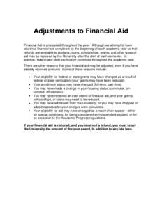 Adjustments to Financial Aid Financial Aid is processed throughout the year. Although we attempt to have students’ financial aid completed by the beginning of each academic year so that refunds are available to student