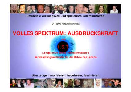 Potentiale wirkungsvoll und spielerisch kommunizieren 2-Tages-Intensivseminar: VOLLES SPEKTRUM: AUSDRUCKSKRAFT mit