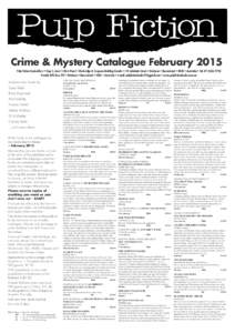 Crime & Mystery Catalogue February 2015 Pulp Fiction Booksellers • Shop 4, Level 1 (first floor) • Blocksidge & Ferguson Building Arcade • 144 Adelaide Street • Brisbane • Queensland • 4000 • Australia • 