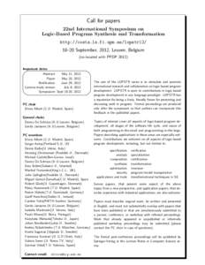 Call for papers 22nd International Symposium on Logic-Based Program Synthesis and Transformation http://costa.ls.fi.upm.es/lopstr12/ 18–20 September, 2012, Leuven, Belgium (co-located with PPDP 2012)