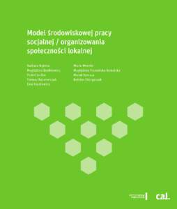 Model środowiskowej pracy socjalnej / organizowania społeczności lokalnej Barbara Bąbska Magdalena Dudkiewicz Paweł Jordan