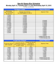 Sea-Air-Space Bus Schedule Monday April 13, Tuesday April 14, and Wednesday April 15, 2015 All times are estimated Pentagon & DISA