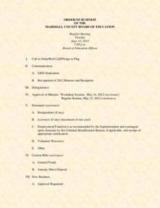 ORDER OF BUSINESS OF THE MARSHALL COUNTY BOARD OF EDUCATION Regular Meeting Tuesday June 12, 2012