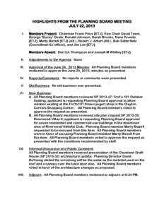HIGHLIGHTS FROM THE PLANNING BOARD MEETING JULY 22, 2013 I. Members Present: Chairman Frank Price [ETJ], Vice Chair David Teem, George ‘Bucky’ Coats, Ronald Johnson, Sarah Brooks, Dana Pounds