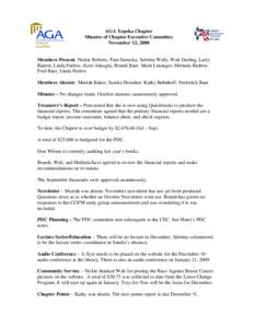 AGA Topeka Chapter Minutes of Chapter Executive Committee November 12, 2008 Members Present: Nickie Roberts, Pam Simecka, Sabrina Wells, Walt Darling, Larry Barrett, Linda Farlow, Scott Alisoglu, Brandi Baer, Marti Leisi