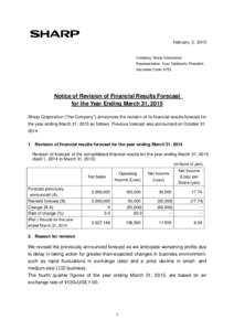 February 3, 2015  Company: Sharp Corporation Representative: Kozo Takahashi, President Securities Code: 6753