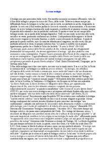 La sana teologia Il teologo non può prescindere dalla verità. Non sarebbe nemmeno necessario affermarlo, visto che il fine della teologia è proprio la ricerca del Theos, della verità. Tuttavia si stanno sempre più d