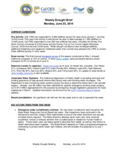 Weekly Drought Brief Monday, June 23, 2014 CURRENT CONDITIONS Fire Activity: CAL FIRE has responded to 2,489 wildfires across the state since January 1, burning 18,242 acres. This year’s fire activity is well above the
