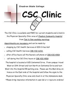 Chadron State College  CSC Clinic The CSC Clinic is available and FREE for current students and is held in the Physician Specialty Clinic area of Chadron Community Hospital from 7am to 9am weekday mornings.