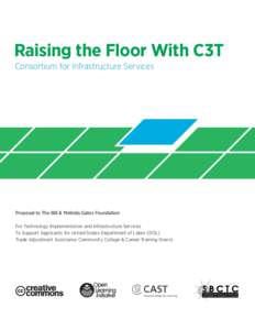 Raising the Floor With C3T Consortium for Infrastructure Services Proposal to The Bill & Melinda Gates Foundation For Technology Implementation and Infrastructure Services To Support Applicants for United States Departme