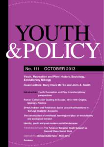 YOUTH &POLICY No. 111  OCTOBER 2013 Youth, Recreation and Play: History, Sociology, Evolutionary Biology