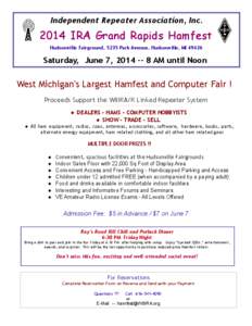 Independent Repeater Association, Inc[removed]IRA Grand Rapids Hamfest Hudsonville Fairground, 5235 Park Avenue, Hudsonville, MI[removed]Saturday, June 7, [removed]AM until Noon