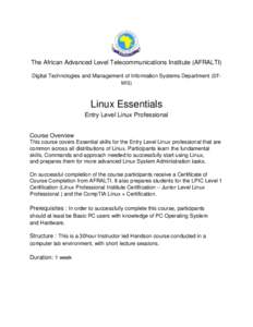 The African Advanced Level Telecommunications Institute (AFRALTI) Digital Technologies and Management of Information Systems Department (DTMIS) Linux Essentials Entry Level Linux Professional Course Overview