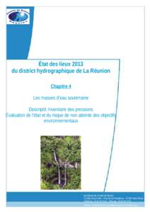 État des lieux 2013 du district hydrographique de La Réunion Chapitre 4 Les masses d’eau souterraine Descriptif, Inventaire des pressions Évaluation de l’état et du risque de non atteinte des objectifs