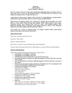 MINUTES CITY OF DUNN DUNN, NORTH CAROLINA The City Council of the City of Dunn held a Budget Retreat/Planning Session on Friday, March 2, 2012, from 9:45 a.m.-5:20 p.m. and Saturday, March 3, 2012 from 8:30 a.m.-11:45 p.